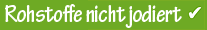 Rohstoffe nicht jodiert